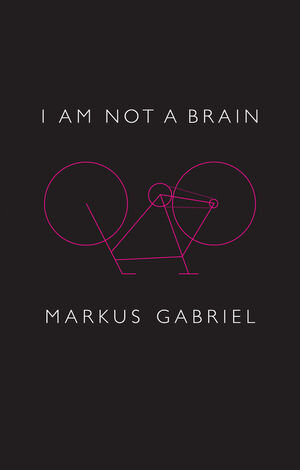 Buchcover I am Not a Brain | Markus Gabriel | EAN 9781509514755 | ISBN 1-5095-1475-9 | ISBN 978-1-5095-1475-5