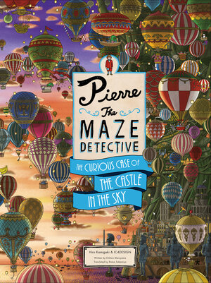 Buchcover Pierre the Maze Detective. The Curious Case of the Castle in the Sky | Hiro Kamigaki | EAN 9781510230583 | ISBN 1-5102-3058-0 | ISBN 978-1-5102-3058-3