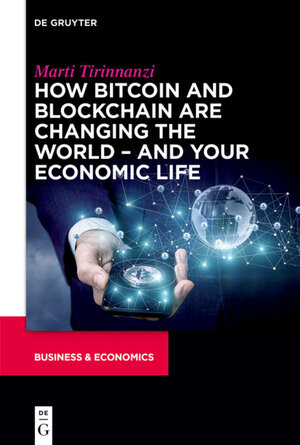 Buchcover How Bitcoin and Blockchain Are Changing the World – and Your Economic Life | Marti Tirinnanzi | EAN 9781547416516 | ISBN 1-5474-1651-3 | ISBN 978-1-5474-1651-6