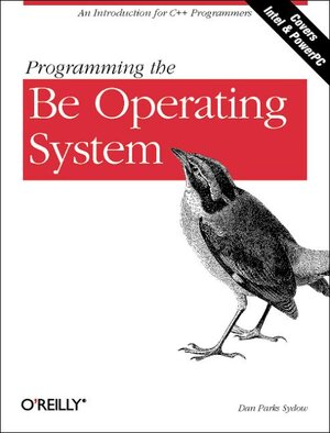 Buchcover Programming the Be Operating System | Dan Parks Sydow | EAN 9781565924673 | ISBN 1-56592-467-3 | ISBN 978-1-56592-467-3
