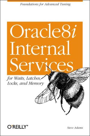 Buchcover Oracle8i Internal Services for Waits, Latches, Locks and Memory | Steve Adams | EAN 9781565925984 | ISBN 1-56592-598-X | ISBN 978-1-56592-598-4