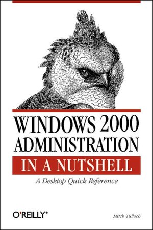 Buchcover Windows 2000 Administration in a Nutshell | Mitch Tulloch | EAN 9781565927131 | ISBN 1-56592-713-3 | ISBN 978-1-56592-713-1