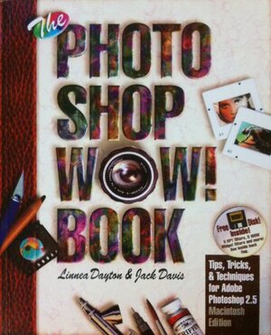 Buchcover The Photoshop Wow! Book: Tips, Tricks, & Techniques for Adobe Photoshop 2.5 Macintosh Edition | Dayton, Linnea, Davis, Jack | EAN 9781566090049 | ISBN 1-56609-004-0 | ISBN 978-1-56609-004-9