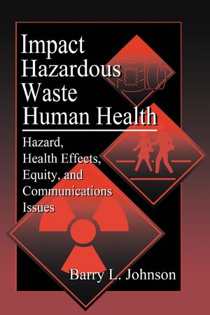 Buchcover Public Health Impacts of Hazardous Waste | Barry L. Johnson | EAN 9781566704472 | ISBN 1-56670-447-2 | ISBN 978-1-56670-447-2