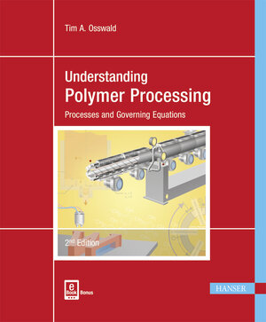 Buchcover Understanding Polymer Processing | Tim A. Osswald | EAN 9781569906477 | ISBN 1-56990-647-5 | ISBN 978-1-56990-647-7