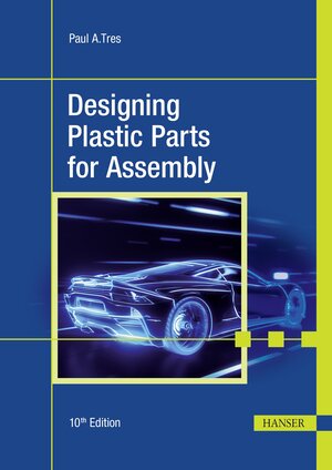 Buchcover Designing Plastic Parts for Assembly | Paul A. Tres | EAN 9781569909393 | ISBN 1-56990-939-3 | ISBN 978-1-56990-939-3