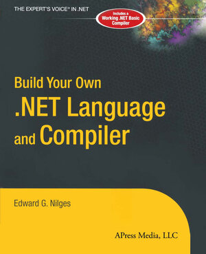 Buchcover Build Your Own .NET Language and Compiler | Edward G. Nilges | EAN 9781590591345 | ISBN 1-59059-134-8 | ISBN 978-1-59059-134-5