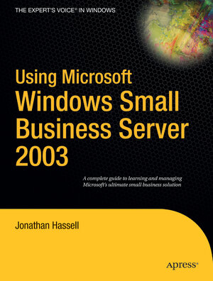 Buchcover Using Microsoft Windows Small Business Server 2003 | Jonathan Hassell | EAN 9781590594650 | ISBN 1-59059-465-7 | ISBN 978-1-59059-465-0