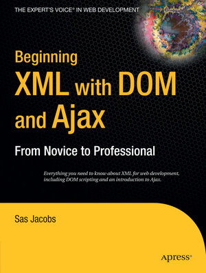 Buchcover Beginning XML with DOM and Ajax | Sas Jacobs | EAN 9781590596760 | ISBN 1-59059-676-5 | ISBN 978-1-59059-676-0