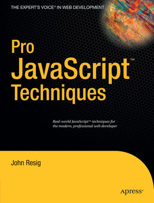 Buchcover Pro JavaScript Techniques | John Resig | EAN 9781590597279 | ISBN 1-59059-727-3 | ISBN 978-1-59059-727-9