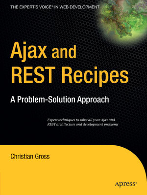 Buchcover Ajax and REST Recipes | Christian Gross | EAN 9781590597347 | ISBN 1-59059-734-6 | ISBN 978-1-59059-734-7