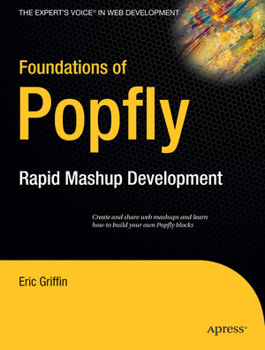 Buchcover Foundations of Popfly | Eric Griffin | EAN 9781590599518 | ISBN 1-59059-951-9 | ISBN 978-1-59059-951-8