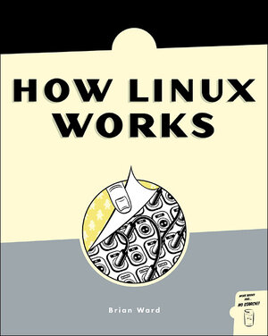 Buchcover How Linux Works | Brian Ward | EAN 9781593270353 | ISBN 1-59327-035-6 | ISBN 978-1-59327-035-3