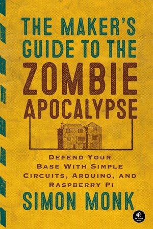 Buchcover The Maker's Guide to the Zombie Apocalypse | Simon Monk | EAN 9781593276676 | ISBN 1-59327-667-2 | ISBN 978-1-59327-667-6