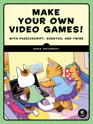 Buchcover Make Your Own Video Games! | Anna Anthropy | EAN 9781593277949 | ISBN 1-59327-794-6 | ISBN 978-1-59327-794-9
