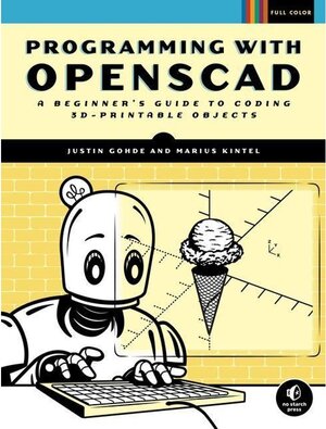 Buchcover Programming with OpenSCAD. Justin Gohde, Marius Kintel | Justin Gohde, Marius Kintel | EAN 9781593279547 | ISBN 1-59327-954-X | ISBN 978-1-59327-954-7