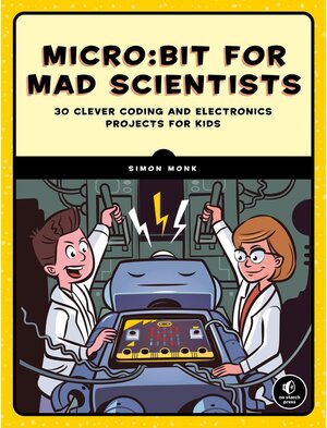 Buchcover Micro:bit for Mad Scientists. Simon Monk | Simon Monk | EAN 9781593279745 | ISBN 1-59327-974-4 | ISBN 978-1-59327-974-5