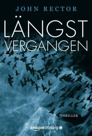 Buchcover Längst vergangen: Thriller | John Rector | EAN 9781611097559 | ISBN 1-61109-755-X | ISBN 978-1-61109-755-9