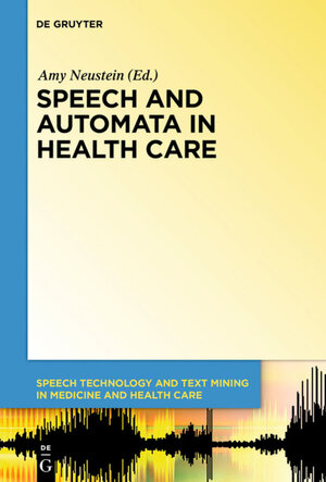 Buchcover Speech and Automata in Health Care  | EAN 9781614515159 | ISBN 1-61451-515-8 | ISBN 978-1-61451-515-9