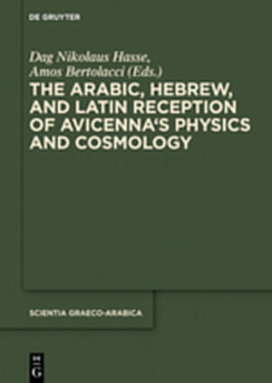 Buchcover The Arabic, Hebrew, and Latin Reception of Avicenna's Physics and Cosmology | EAN 9781614516989 | ISBN 1-61451-698-7 | ISBN 978-1-61451-698-9