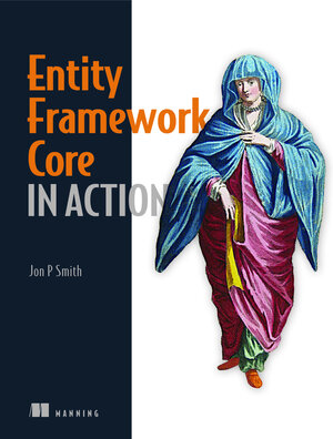 Buchcover Entity Framework Core in Action | Jon Smith | EAN 9781617294563 | ISBN 1-61729-456-X | ISBN 978-1-61729-456-3