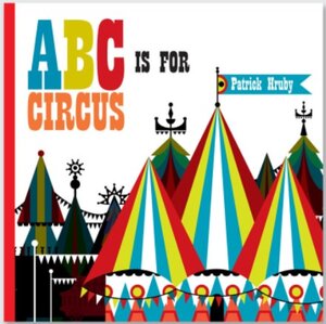 Buchcover ABC is for Circus (Hardcover) | Emily Hruby | EAN 9781623260064 | ISBN 1-62326-006-X | ISBN 978-1-62326-006-4