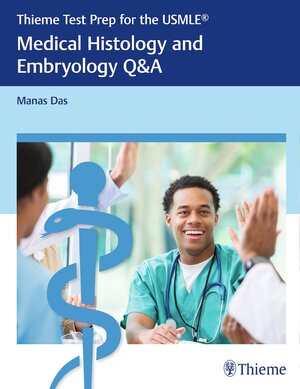 Buchcover Thieme Test Prep for the USMLE®: Medical Histology and Embryology Q&A | Manas Das | EAN 9781626233355 | ISBN 1-62623-335-7 | ISBN 978-1-62623-335-5