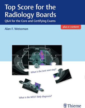 Buchcover Top Score for the Radiology Boards | Alan Weissman | EAN 9781626234109 | ISBN 1-62623-410-8 | ISBN 978-1-62623-410-9