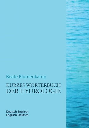 Buchcover Kurzes Wörterbuch der Hydrologie | Beate Blumenkamp | EAN 9781627840903 | ISBN 1-62784-090-7 | ISBN 978-1-62784-090-3