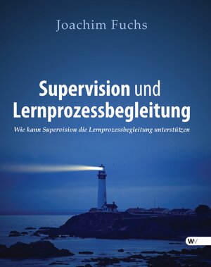 Buchcover Supervision und Lernprozessbegleitung | Joachim Fuchs | EAN 9781627845342 | ISBN 1-62784-534-8 | ISBN 978-1-62784-534-2