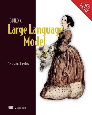 Buchcover Build a Large Language Model (from Scratch) | EAN 9781633437166 | ISBN 1-63343-716-7 | ISBN 978-1-63343-716-6