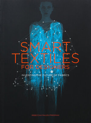 Buchcover Smart Textiles for Designers | Rebeccah Pailes-Friedman | EAN 9781780677323 | ISBN 1-78067-732-4 | ISBN 978-1-78067-732-3