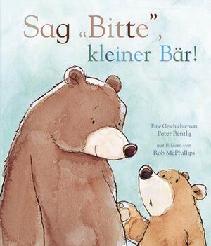 Buchcover Sag bitte, kleiner Bär | Peter Bently | EAN 9781781860090 | ISBN 1-78186-009-2 | ISBN 978-1-78186-009-0