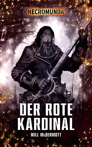 Buchcover Necromunda - Der rote Kardinal | Will McDermott | EAN 9781781934913 | ISBN 1-78193-491-6 | ISBN 978-1-78193-491-3