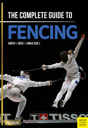 Buchcover The Complete Guide to Fencing | Berndt Barth | EAN 9781782551119 | ISBN 1-78255-111-5 | ISBN 978-1-78255-111-9