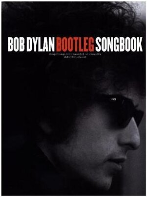 Buchcover Bob Dylan: Bootleg Songbook. Bob Dylan | Bob Dylan | EAN 9781785583063 | ISBN 1-78558-306-9 | ISBN 978-1-78558-306-3