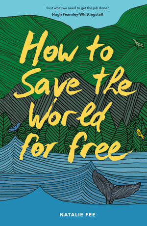 Buchcover How to Save the World For Free | Natalie Fee | EAN 9781786277664 | ISBN 1-78627-766-2 | ISBN 978-1-78627-766-4