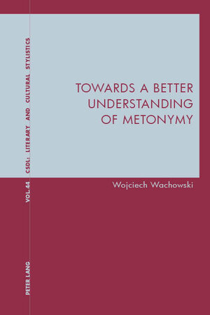 Buchcover Towards a Better Understanding of Metonymy | Wojciech Wachowski | EAN 9781788743471 | ISBN 1-78874-347-4 | ISBN 978-1-78874-347-1
