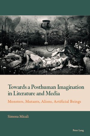 Buchcover Towards a Posthuman Imagination in Literature and Media | Simona Micali | EAN 9781788745826 | ISBN 1-78874-582-5 | ISBN 978-1-78874-582-6
