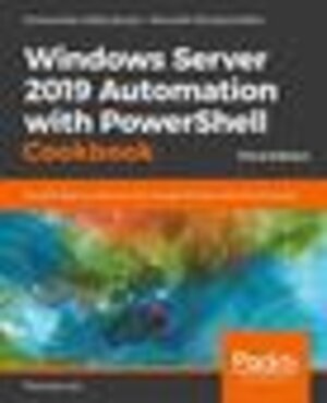 Buchcover Windows Server 2019 Automation with PowerShell Cookbook: Powerful ways to automate and manage Windows administrative tasks, 3rd Edition | Lee Thomas | EAN 9781789808537 | ISBN 1-78980-853-7 | ISBN 978-1-78980-853-7