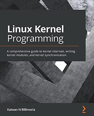 Buchcover Linux Kernel Programming: A comprehensive guide to kernel internals, writing kernel modules, and kernel synchronization | Billimoria | EAN 9781789953435 | ISBN 1-78995-343-X | ISBN 978-1-78995-343-5