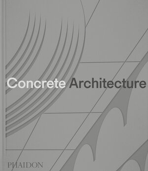 Buchcover Concrete Architecture | Phaidon Editors | EAN 9781838667115 | ISBN 1-83866-711-3 | ISBN 978-1-83866-711-5