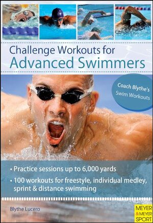 Buchcover Challenge Workouts for Advanced Swimmers | Blythe Lucero | EAN 9781841266046 | ISBN 1-84126-604-3 | ISBN 978-1-84126-604-6
