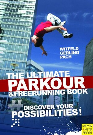 Buchcover The Ultimate Parkour & Freerunning Book | Jan Witfeld | EAN 9781841267715 | ISBN 1-84126-771-6 | ISBN 978-1-84126-771-5