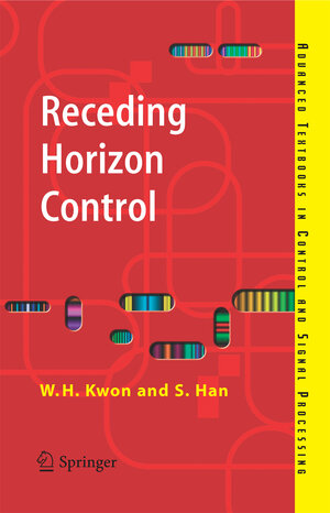 Buchcover Receding Horizon Control | Wook Hyun Kwon | EAN 9781846280245 | ISBN 1-84628-024-9 | ISBN 978-1-84628-024-5