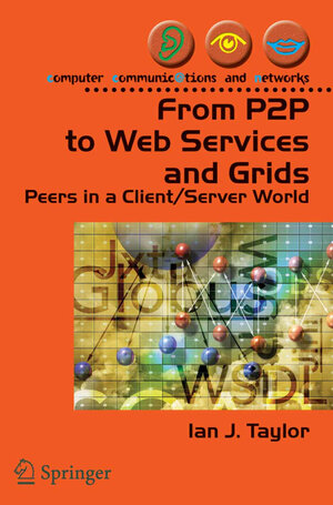 Buchcover From P2P to Web Services and Grids | Ian J. Taylor | EAN 9781846280740 | ISBN 1-84628-074-5 | ISBN 978-1-84628-074-0