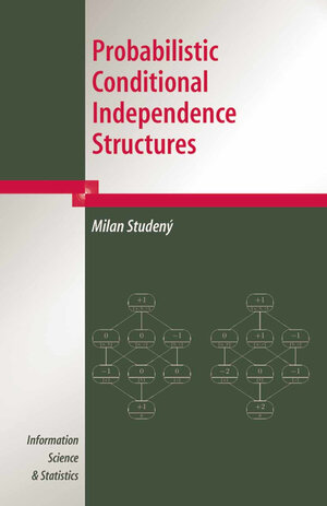 Buchcover Probabilistic Conditional Independence Structures | Milan Studeny | EAN 9781846280832 | ISBN 1-84628-083-4 | ISBN 978-1-84628-083-2