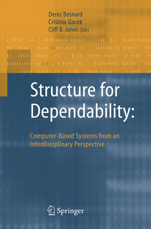 Buchcover Structure for Dependability: Computer-Based Systems from an Interdisciplinary Perspective | Denis Besnard | EAN 9781846281105 | ISBN 1-84628-110-5 | ISBN 978-1-84628-110-5