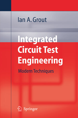 Buchcover Integrated Circuit Test Engineering | Ian A. Grout | EAN 9781846281730 | ISBN 1-84628-173-3 | ISBN 978-1-84628-173-0