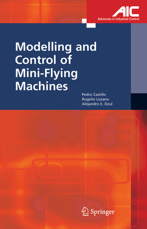 Buchcover Modelling and Control of Mini-Flying Machines | Pedro Castillo Garcia | EAN 9781846281792 | ISBN 1-84628-179-2 | ISBN 978-1-84628-179-2